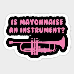 Is Mayonnaise an Instrument? Sticker